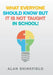 What Everyone Should Know but It Is Not Taught in School! by Alan Shinkfield