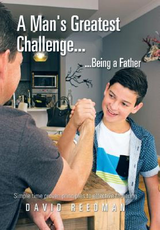 A Man's Greatest Challenge... ...Being a Father by David Reedman