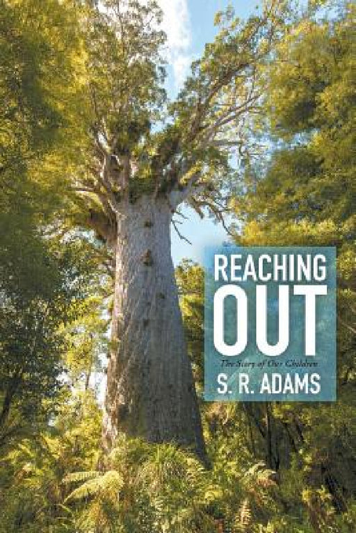 Reaching Out: The Story of Our Children by S. R. Adams