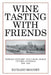 Wine Tasting with Friends by Richard Mooney