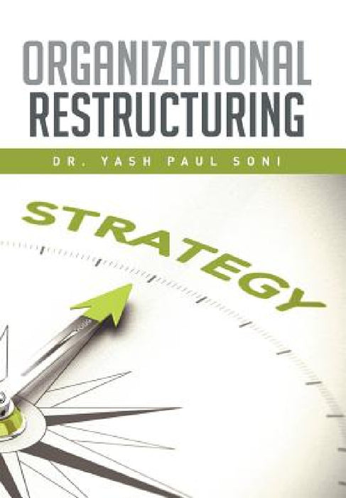 Organizational Restructuring by Yash Paul Soni