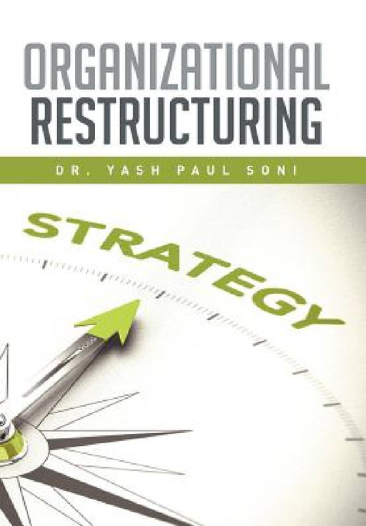 Organizational Restructuring by Yash Paul Soni
