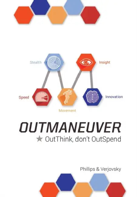 OutManeuver: OutThink-Don't OutSpend by Alex Verjovsky, Jeffrey Phillips