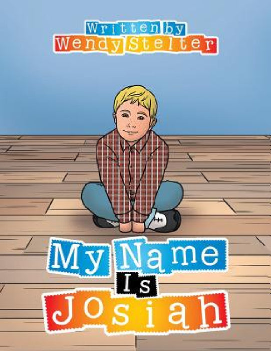 My Name Is Josiah by Wendy Stelter