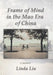 Frame of Mind in the Mao Era of China - A Memoir by Linda Liu