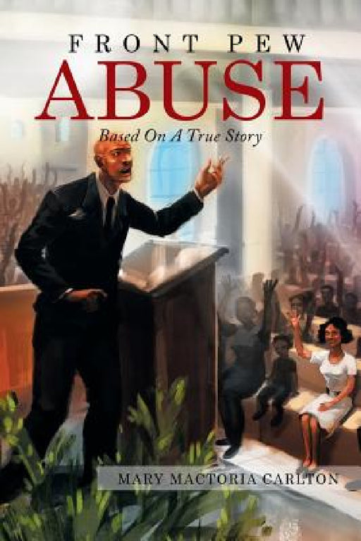 Front Pew Abuse by Mary Mactoria Carlton