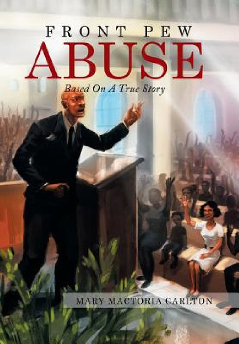Front Pew Abuse by Mary Mactoria Carlton