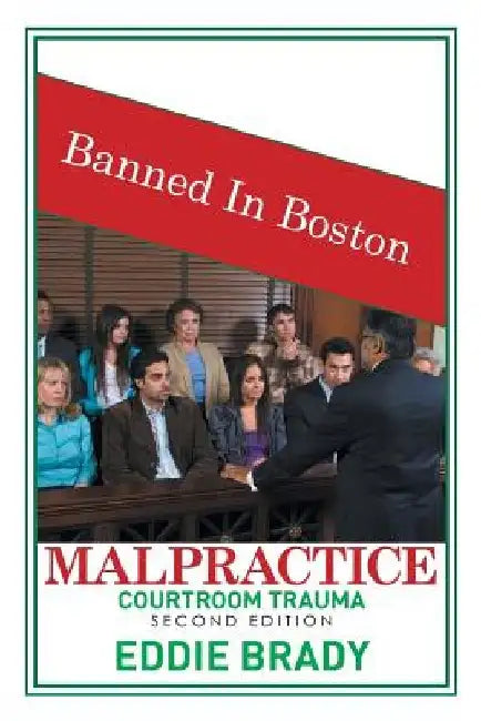 Malpractice: Courtroom Trauma by Eddie Brady