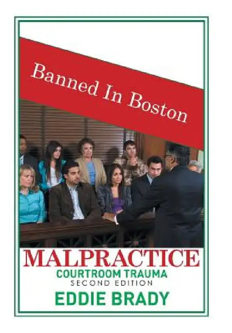 Malpractice: Courtroom Trauma by Eddie Brady