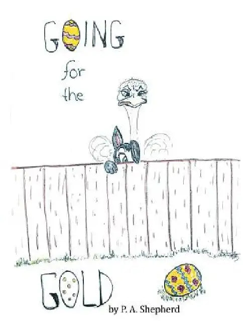 Going for the Gold: An Easter's Tale by P. a. Shepherd