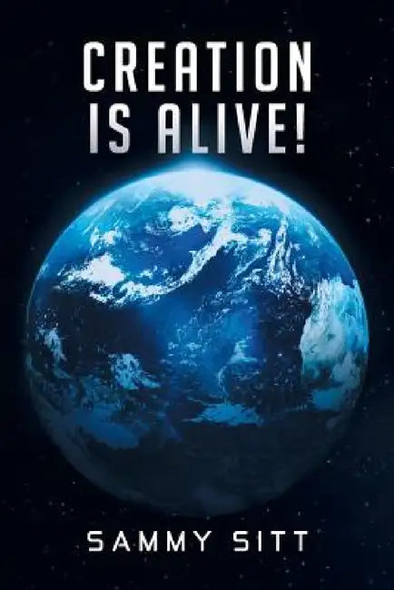 Creation Is Alive! by Sammy Sitt