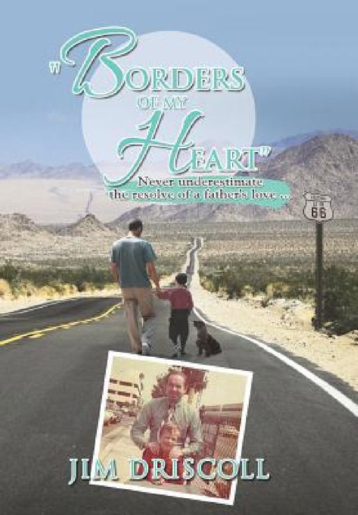 "Borders of My Heart": Never Underestimate the Resolve of a Father's Love . . . by Jim Driscoll