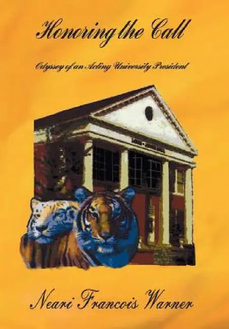 Honoring the Call: Odyssey of an Acting University President by Neari Francois Warner