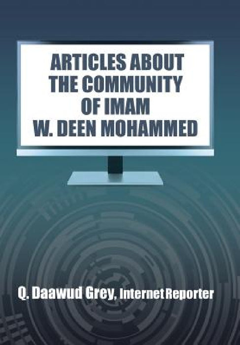 "Articles about the Community of Imam W. Deen Mohammed" by Q. Daawud Grey