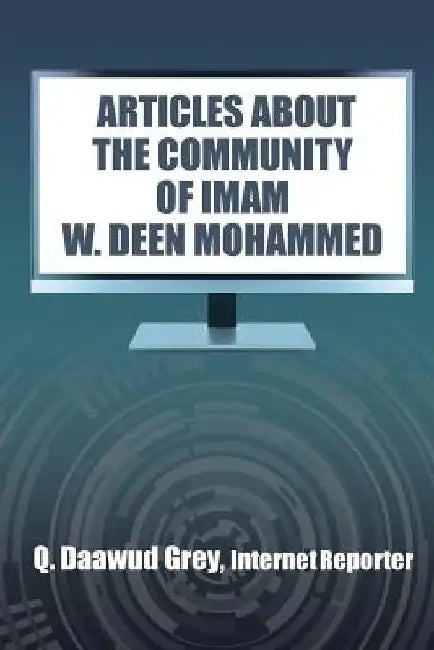 Articles about the Community of Imam W. Deen Mohammed by Q. Daawud Grey