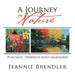 A Journey in Nature: Paintings, Drawings and Calligraphy by Jeannie Brendler