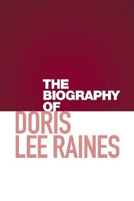 The Biography of Doris Lee Raines by Doris Raines