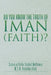 Do You Know the Truth of Iman (Faith)? by M. S. M. Abdullah (Rah)