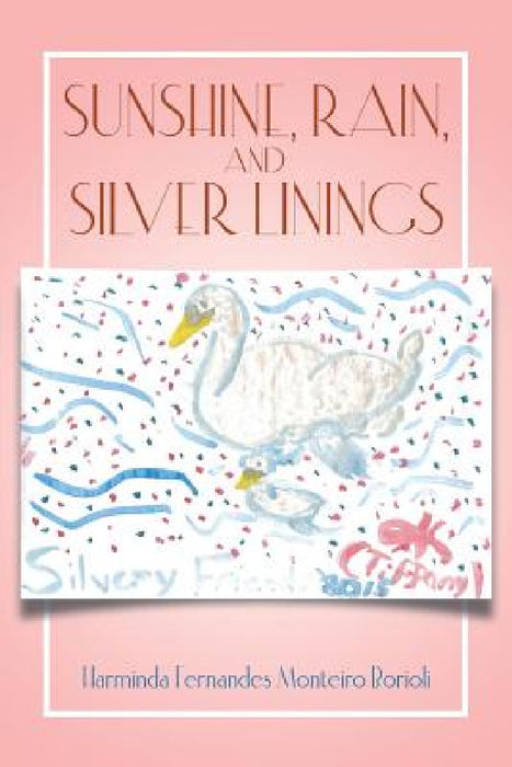 Sunshine, Rain, and Silver Linings by Harminda Fernandes Monteiro Borioli