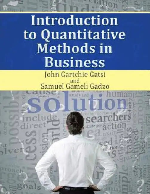 Introduction to Quantitative Methods in Business by John Gartchie Gatsi