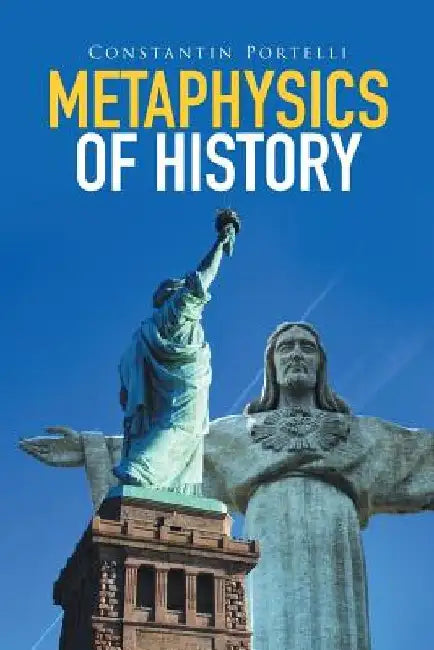 Metaphysics of History by Constantin Portelli