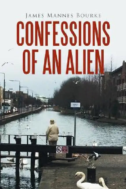 Confessions of an Alien by James Mannes Bourke