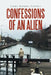 Confessions of an Alien by James Mannes Bourke
