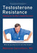 Testosterone Resistance: Fighting for the Men's Health Hormone by Malcolm Carruthers