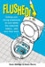 Flushed: Getting Your Young Employees to Care About the Customer Toilets . . . and Love Their Work. by Deon Aldridge, Bruce Munro