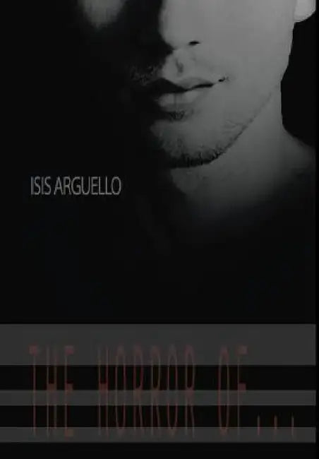 The Horror Of... by Isis Argüello