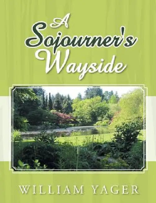 A Sojourner's Wayside by William Yager