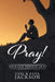 Pray!: Your Life Depends on It by Carl and Anna Jackson