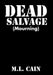 Dead Salvage: (Mourning) by M. L. Cain