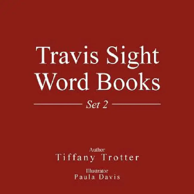 Travis Sight Word Books: Set 2 by Tiffany Trotter