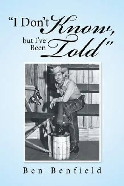 "I Don't Know, but I've Been Told" by Ben Benfield