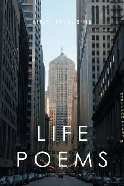 Life Poems by Danny Ray Christian