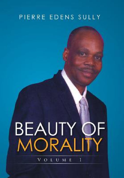 Beauty of Morality: Volume 1 by Pierre Edens Sully
