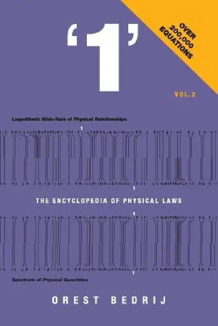 '1': The Encyclopedia of Physical Laws Vol. 2 by Orest Bedrij