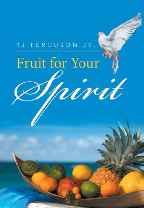 Fruit for Your Spirit by Jr. Ferguson Rj