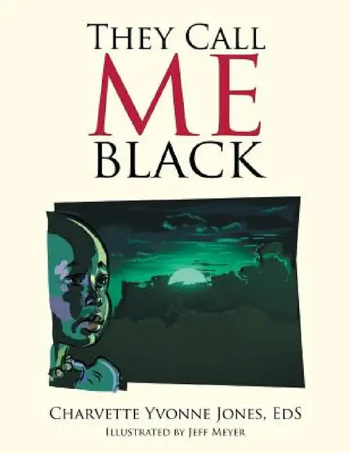 They Call Me Black by Eds Charvette Yvonne Jones