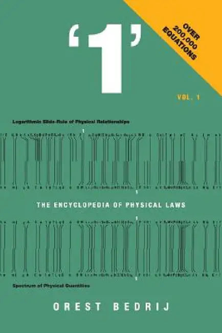 '1' The Encyclopedia of Physical Laws Vol. 1 by Orest Bedrij