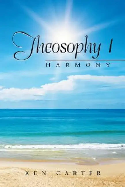 Theosophy 1: Harmony by Ken Carter