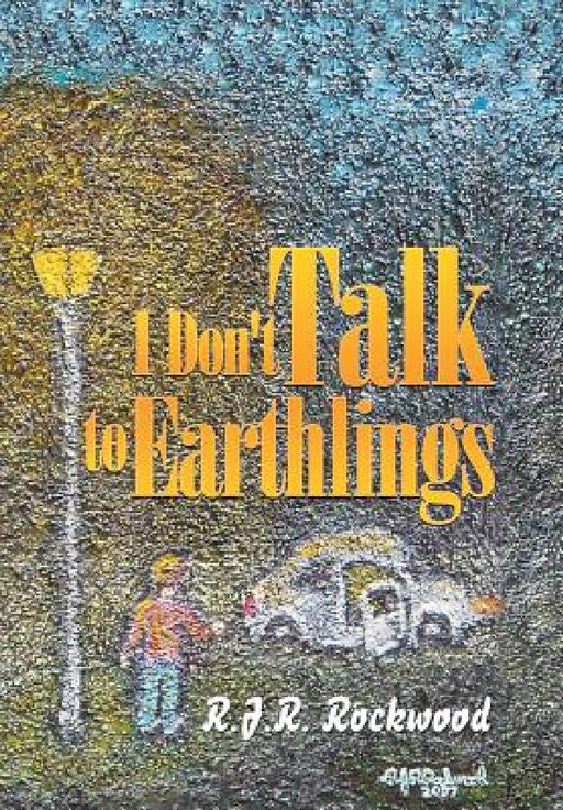 I Don't Talk to Earthlings by R. J. R. Rockwood