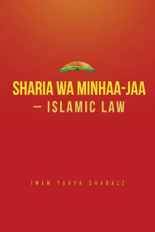 Sharia wa Minhaa-jaa-Islamic Law by Imam Yahya Shabazz