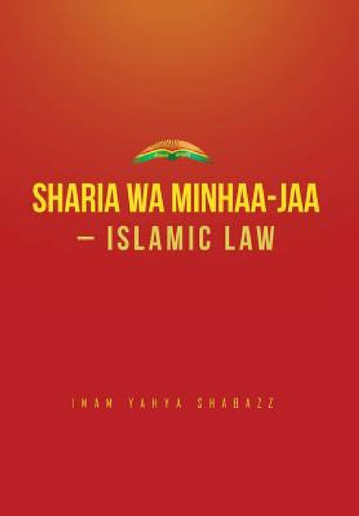 Sharia wa Minhaa-jaa-Islamic Law by Imam Yahya Shabazz