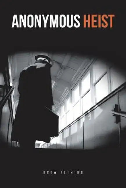 Anonymous Heist by Drew Fleming