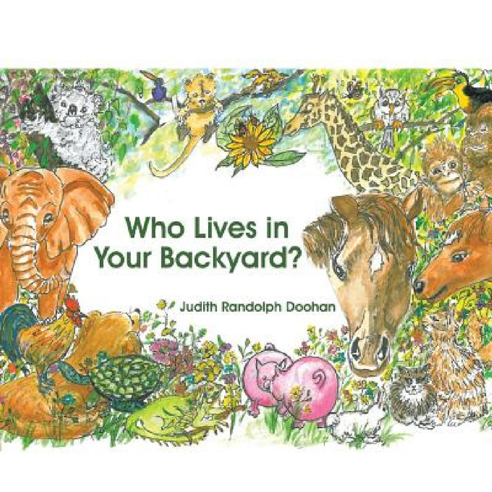 Who Lives in Your Backyard? by Judith Randolph Doohan