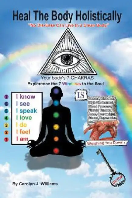 Heal the Body Holistically by Carolyn J. Williams