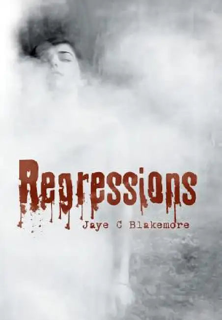 Regressions by Jaye C. Blakemore