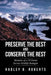 Preserve the Best and Conserve the Rest: Memoirs of a US Forest Service Wildlife Biologist by Hadley B. Roberts